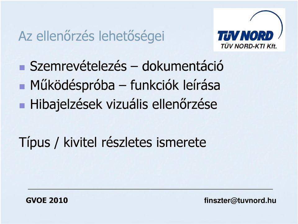 Hibajelzések vizuális ellenőrzése Típus /