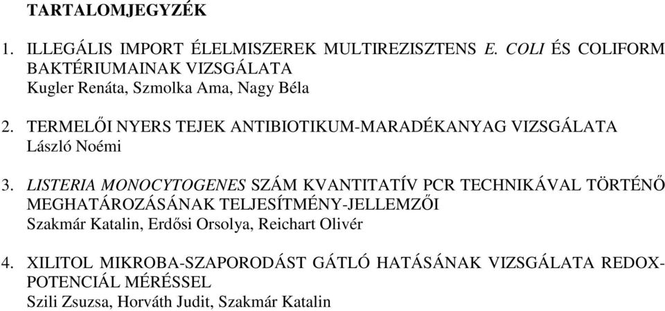 TERMELŐI NYERS TEJEK ANTIBIOTIKUM-MARADÉKANYAG VIZSGÁLATA László Noémi 3.