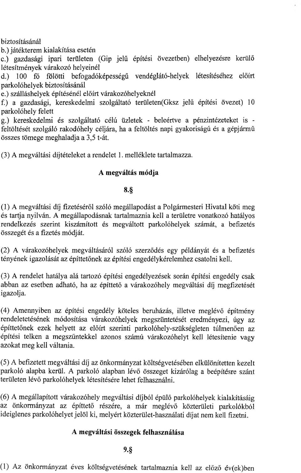 ) a gazdasági, kereskedelmi szolgáltató területen(gksz jelű építési övezet) 10 parkolóhely felett g.