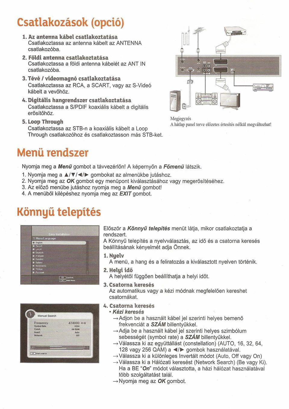 Digitális hangrendszer csatlakoztatása Csatlakoztassa a S/PDIF koaxiális kábelt a digitális erősítőhőz. S. Loop Through Csatlakoztassa az STB-n a koaxiális kábelt a Loop Through csatlakozóhoz és csatlakoztasson más STB-ket.