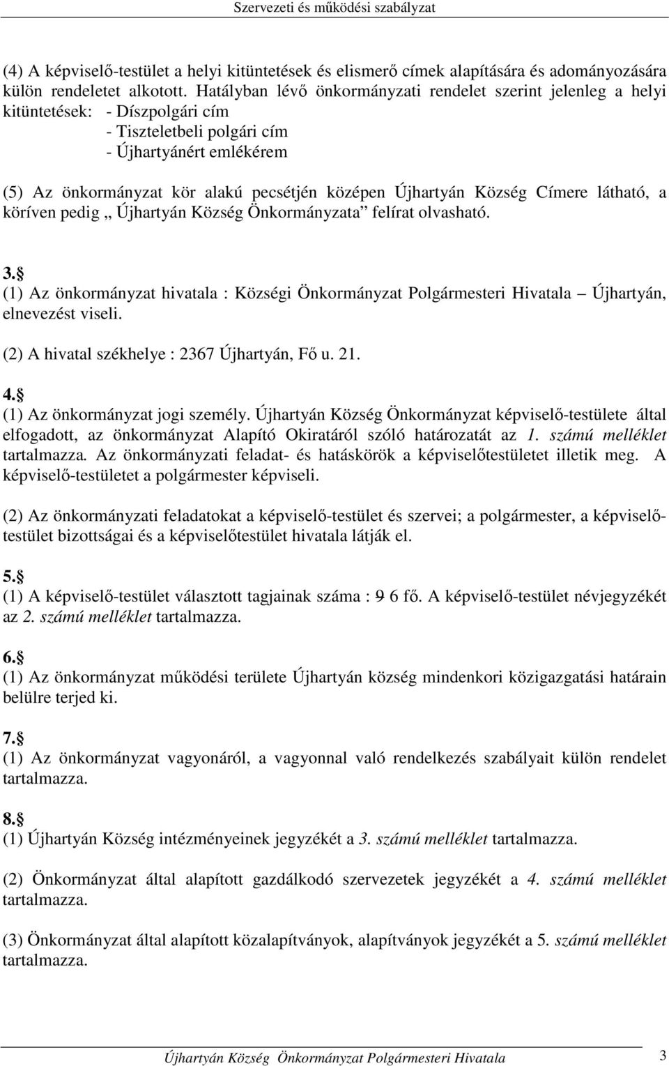 Újhartyán Község Címere látható, a köríven pedig Újhartyán Község Önkormányzata felírat olvasható. 3.