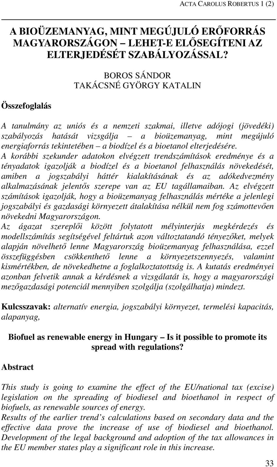 tekintetében a biodízel és a bioetanol elterjedésére.