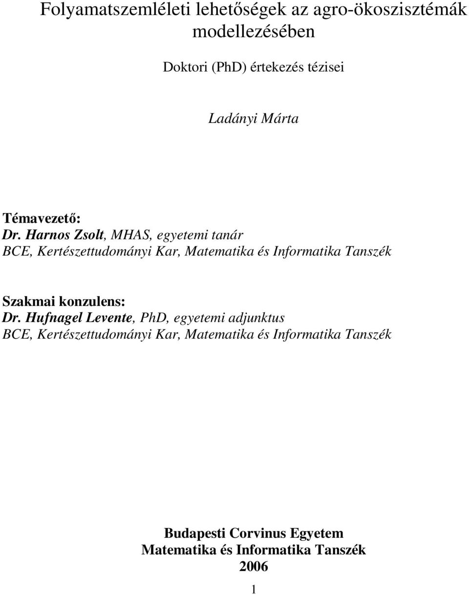 Harnos Zsol, MHAS, egyeem anár BCE, Kerészeudomány Kar, Maemaka és Informaka Tanszék Szakma