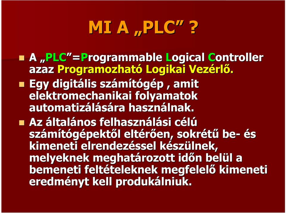 Az általános felhasználási si célúc számítógépekt pektől l eltérően, en, sokrétű be- és kimeneti