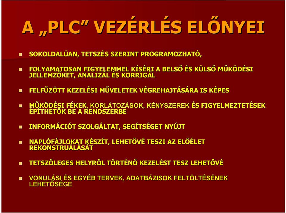 KÉNYSZEREKK ÉS S FIGYELMEZTETÉSEK ÉPÍTHETŐK K BE A RENDSZERBE INFORMÁCI CIÓT T SZOLGÁLTAT, LTAT, SEGÍTS TSÉGET NYÚJT NAPLÓFÁJLOKAT KÉSZK SZÍT,