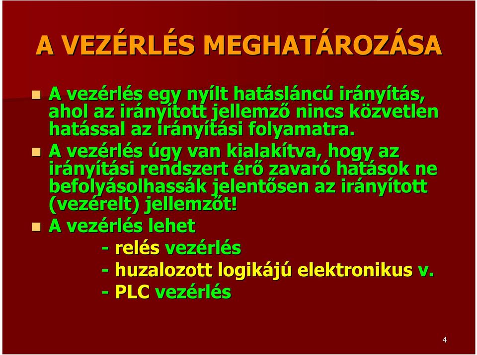 A vezérl rlés úgy van kialakítva, hogy az irány nyítási rendszert érő zavaró hatások ne befolyásolhass