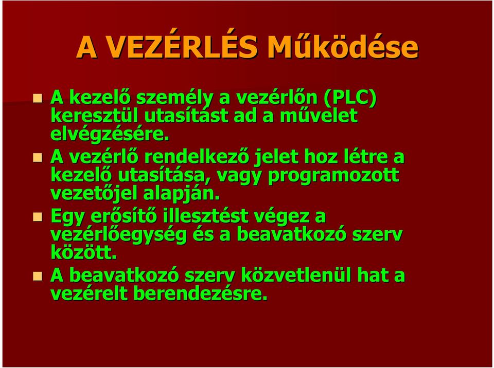 A vezérl rlő rendelkező jelet hoz létre l a kezelő utasítása, sa, vagy programozott vezetőjel