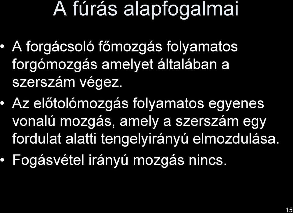 Az előtolómozgás folyamatos egyenes vonalú mozgás, amely a