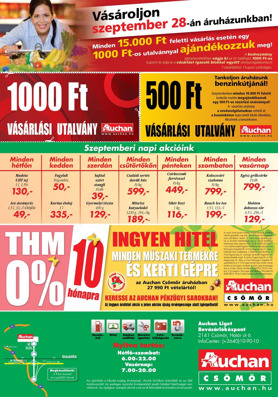 1000 Ft 500 Ft VÁSÁRLÁSI UTALVÁNY Minden hétfőn Madeta UHT tej 1 l, 1,5% 130,- Ave ásványvíz 1,5 l, 33,-/l 49,- Minden kedden Fagylalt Ft/gombóc 50,- Minden szerdán Sajttal szórt stangli Ft/db Karina