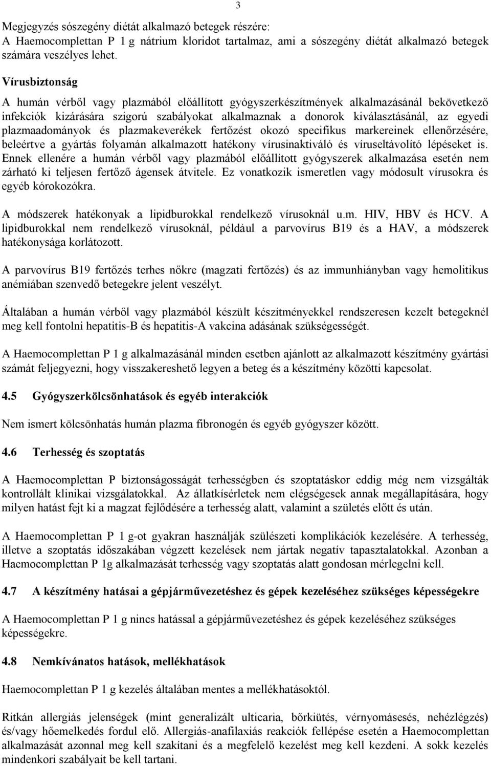 plazmaadományok és plazmakeverékek fertőzést okozó specifikus markereinek ellenőrzésére, beleértve a gyártás folyamán alkalmazott hatékony vírusinaktiváló és víruseltávolító lépéseket is.