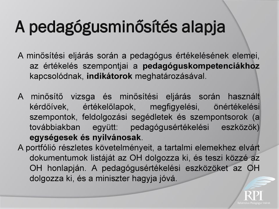 A minősítő vizsga és minősítési eljárás során használt kérdőívek, értékelőlapok, megfigyelési, önértékelési szempontok, feldolgozási segédletek és szempontsorok