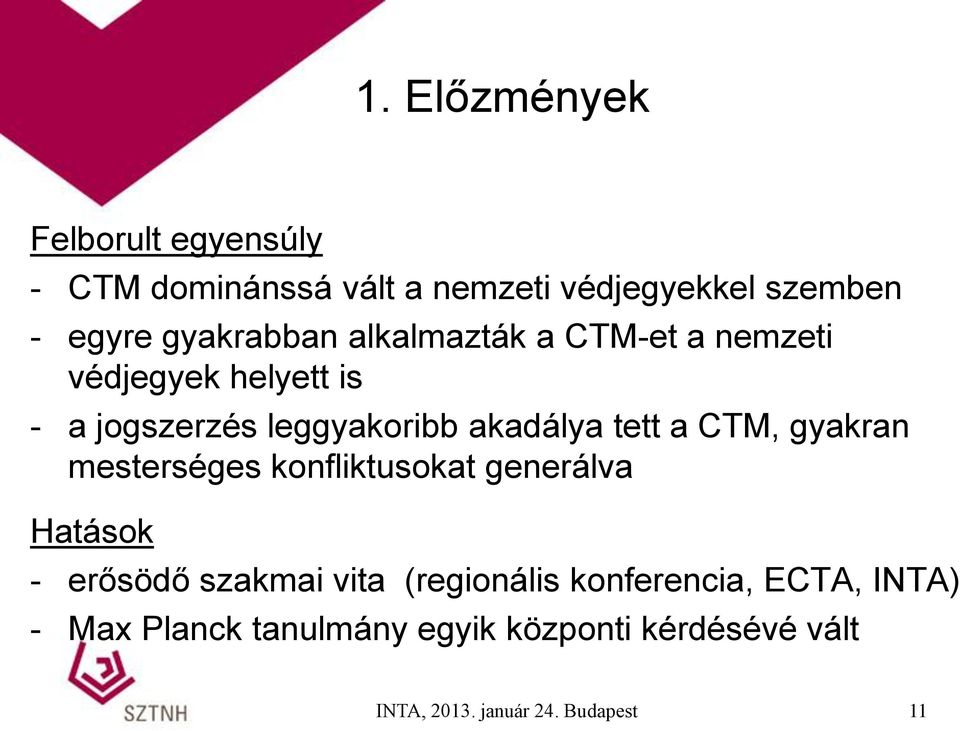 tett a CTM, gyakran mesterséges konfliktusokat generálva Hatások - erősödő szakmai vita (regionális