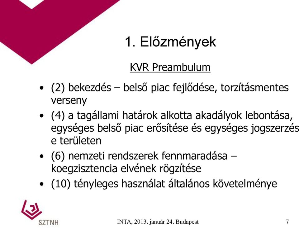 egységes jogszerzés e területen (6) nemzeti rendszerek fennmaradása koegzisztencia