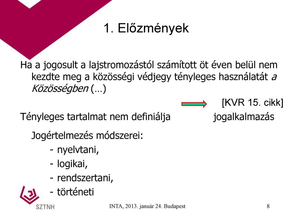 cikk] Tényleges tartalmat nem definiálja Jogértelmezés módszerei: - nyelvtani,