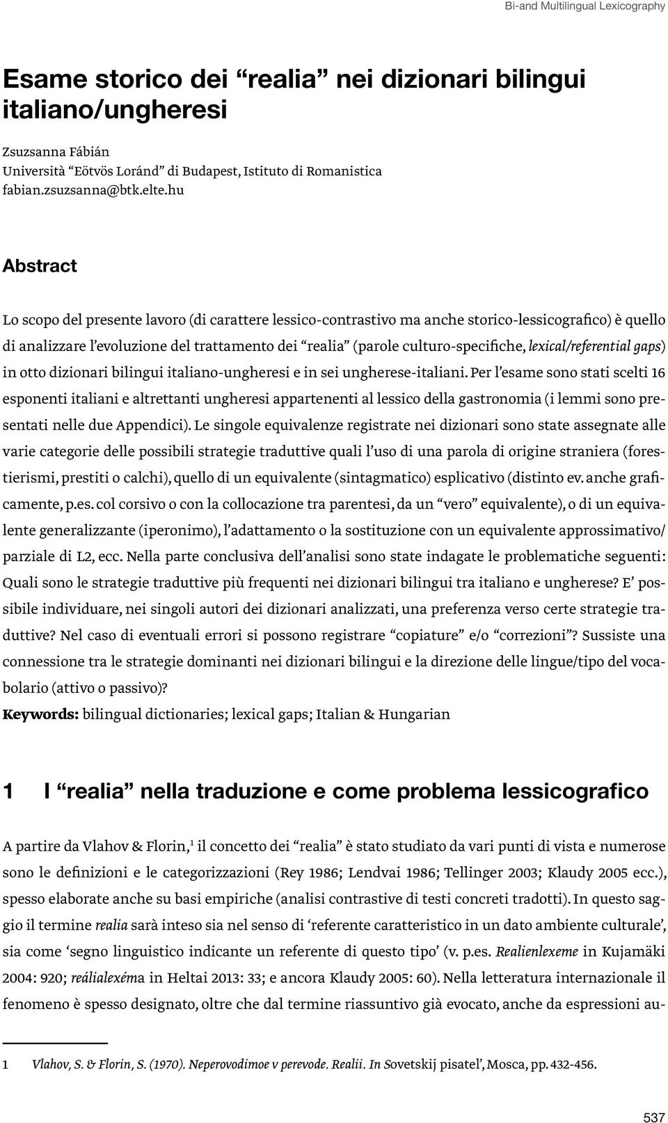 culturo-specifiche, lexical/referential gaps) in otto dizionari bilingui italiano-ungheresi e in sei ungherese-italiani.