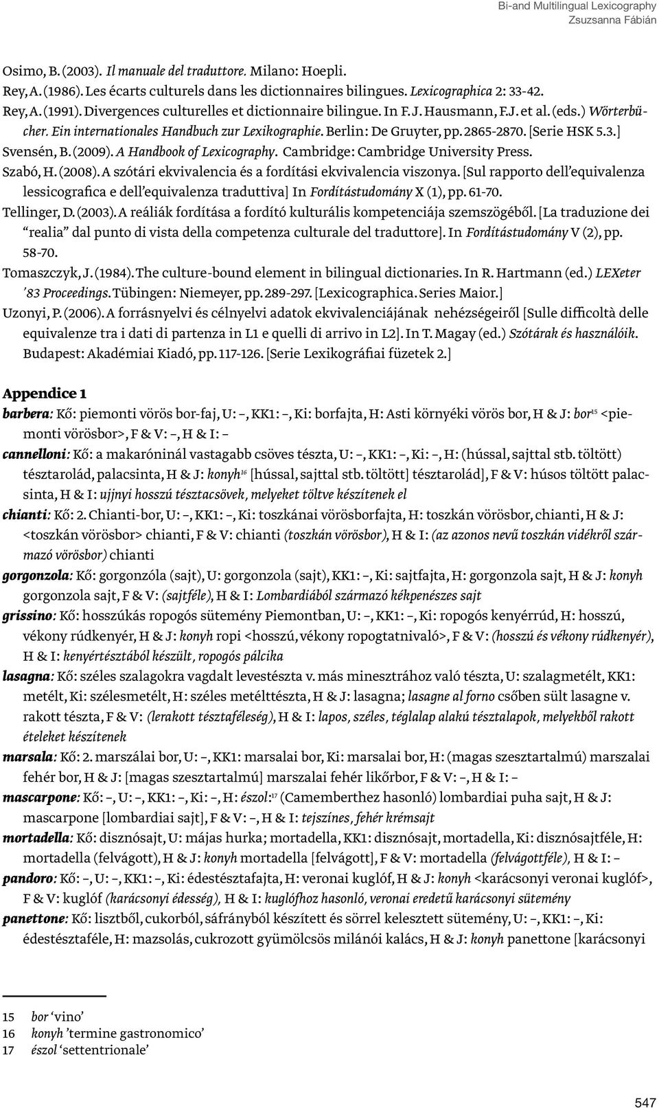 Berlin: De Gruyter, pp. 2865-2870. [Serie HSK 5.3.] Svensén, B. (2009). A Handbook of Lexicography. Cambridge: Cambridge University Press. Szabó, H. (2008).