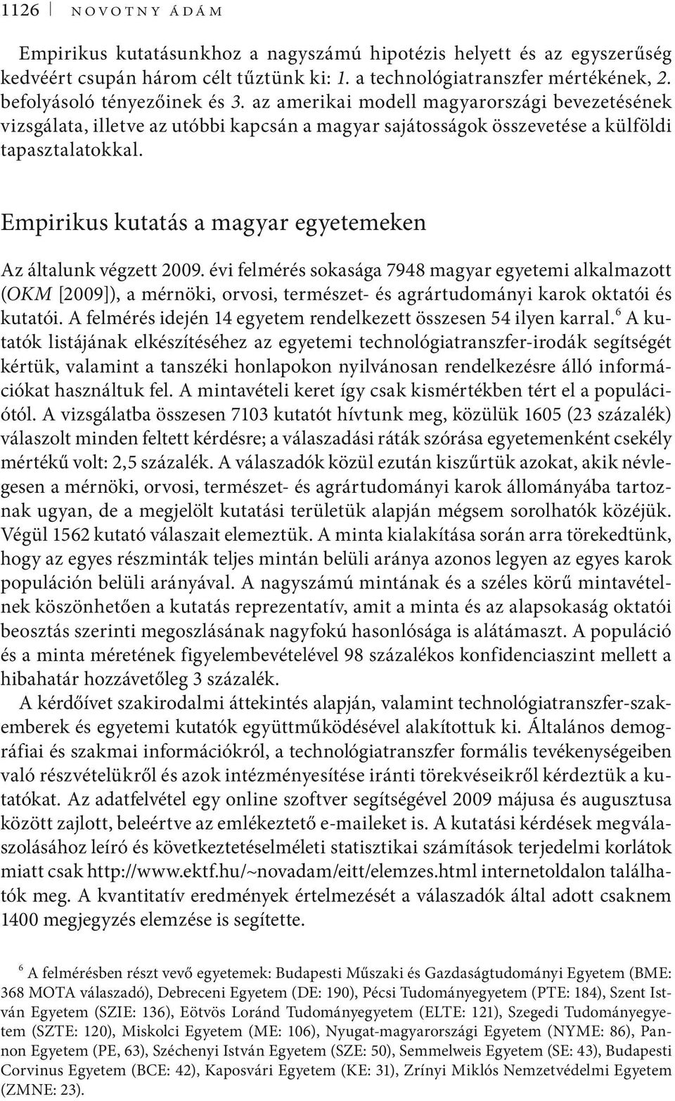 Empirikus kutatás a magyar egyetemeken Az általunk végzett 2009.