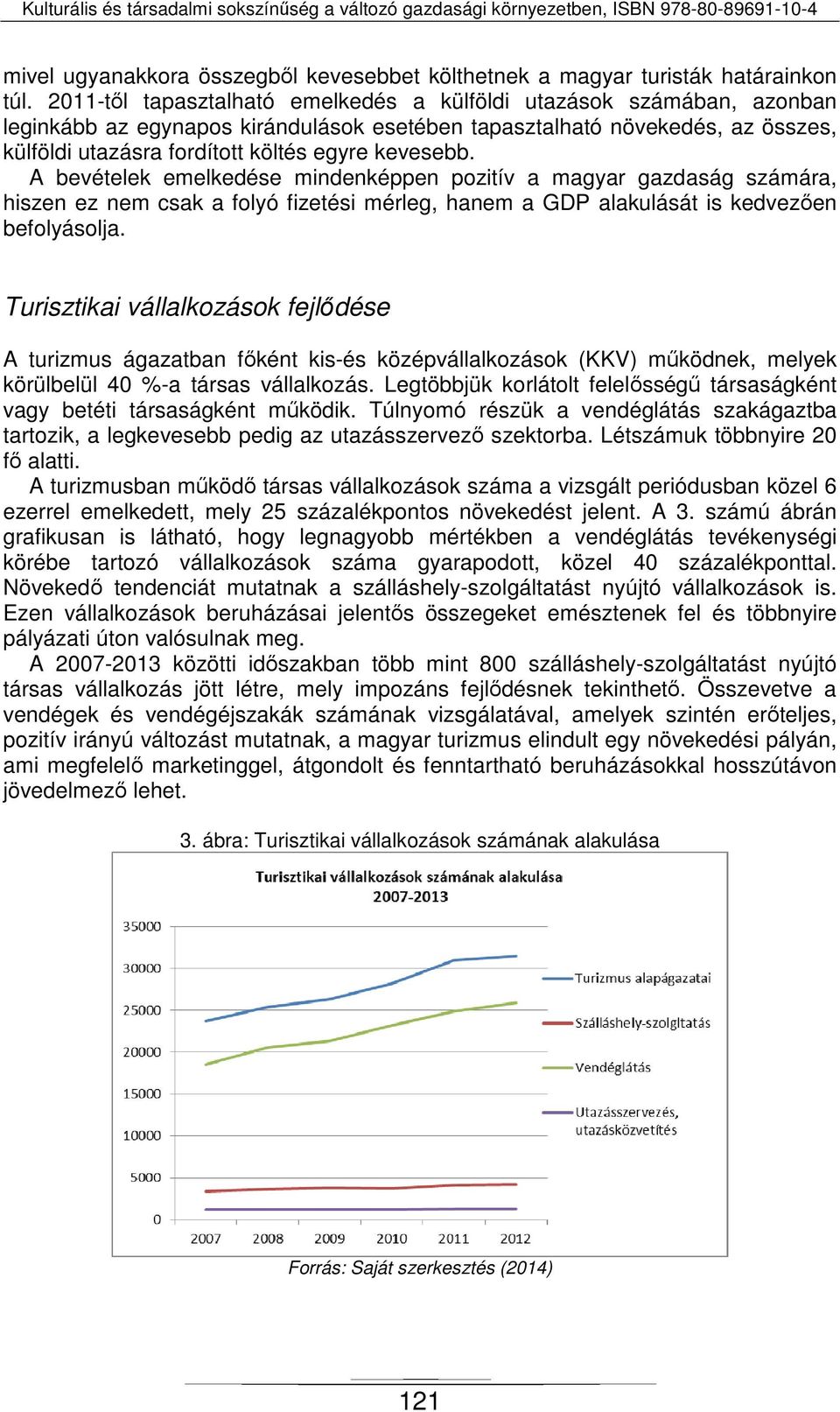 kevesebb. A bevételek emelkedése mindenképpen pozitív a magyar gazdaság számára, hiszen ez nem csak a folyó fizetési mérleg, hanem a GDP alakulását is kedvezően befolyásolja.