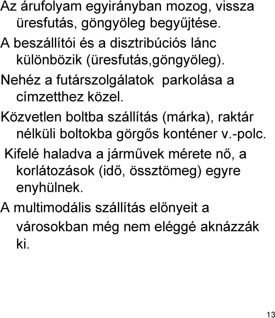 Nehéz a futárszolgálatok parkolása a címzetthez közel.