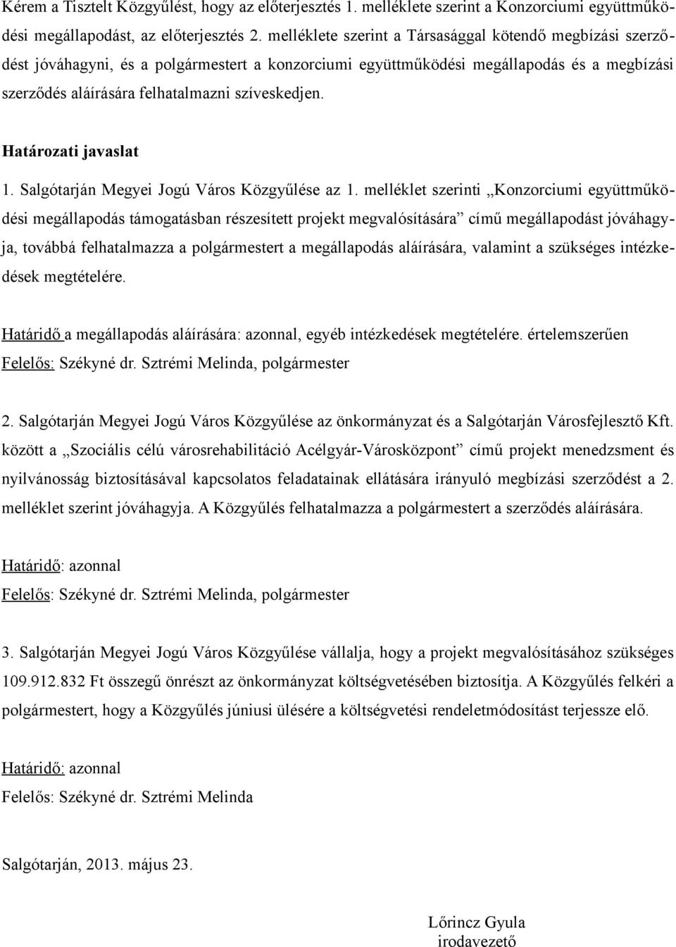 Határozati javaslat 1. Salgótarján Megyei Jogú Város Közgyűlése az 1.