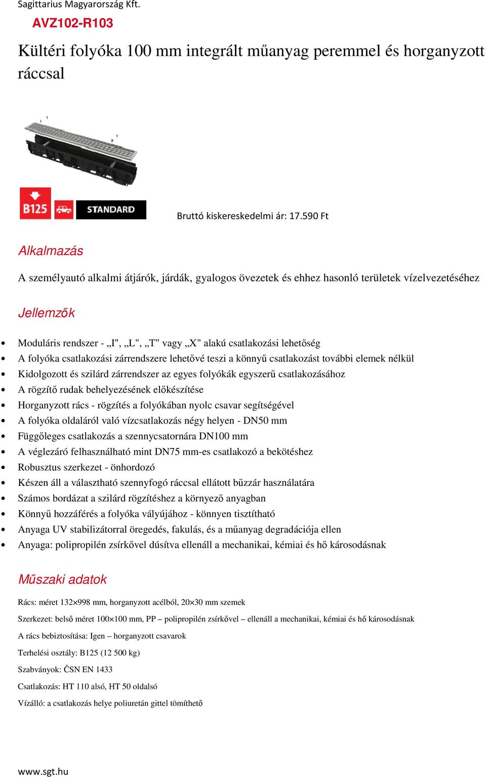 590 Ft A személyautó alkalmi átjárók, járdák, gyalogos övezetek és ehhez hasonló területek vízelvezetéséhez