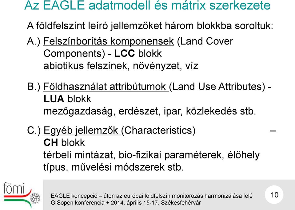 ) Földhasználat attribútumok (Land Use Attributes) - LUA blokk mezőgazdaság, erdészet, ipar, közlekedés stb. C.