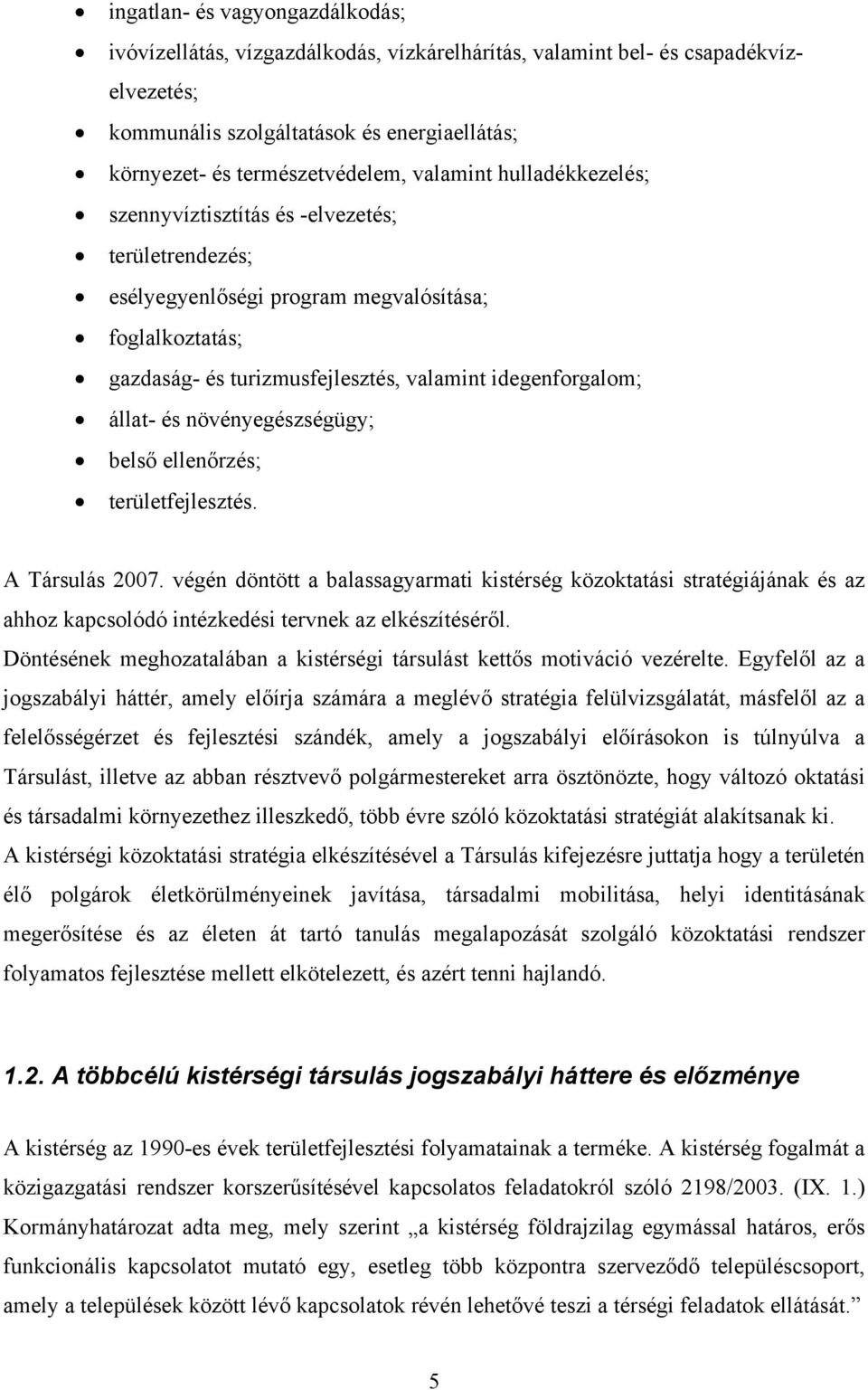 és növényegészségügy; belső ellenőrzés; területfejlesztés. A Társulás 2007.