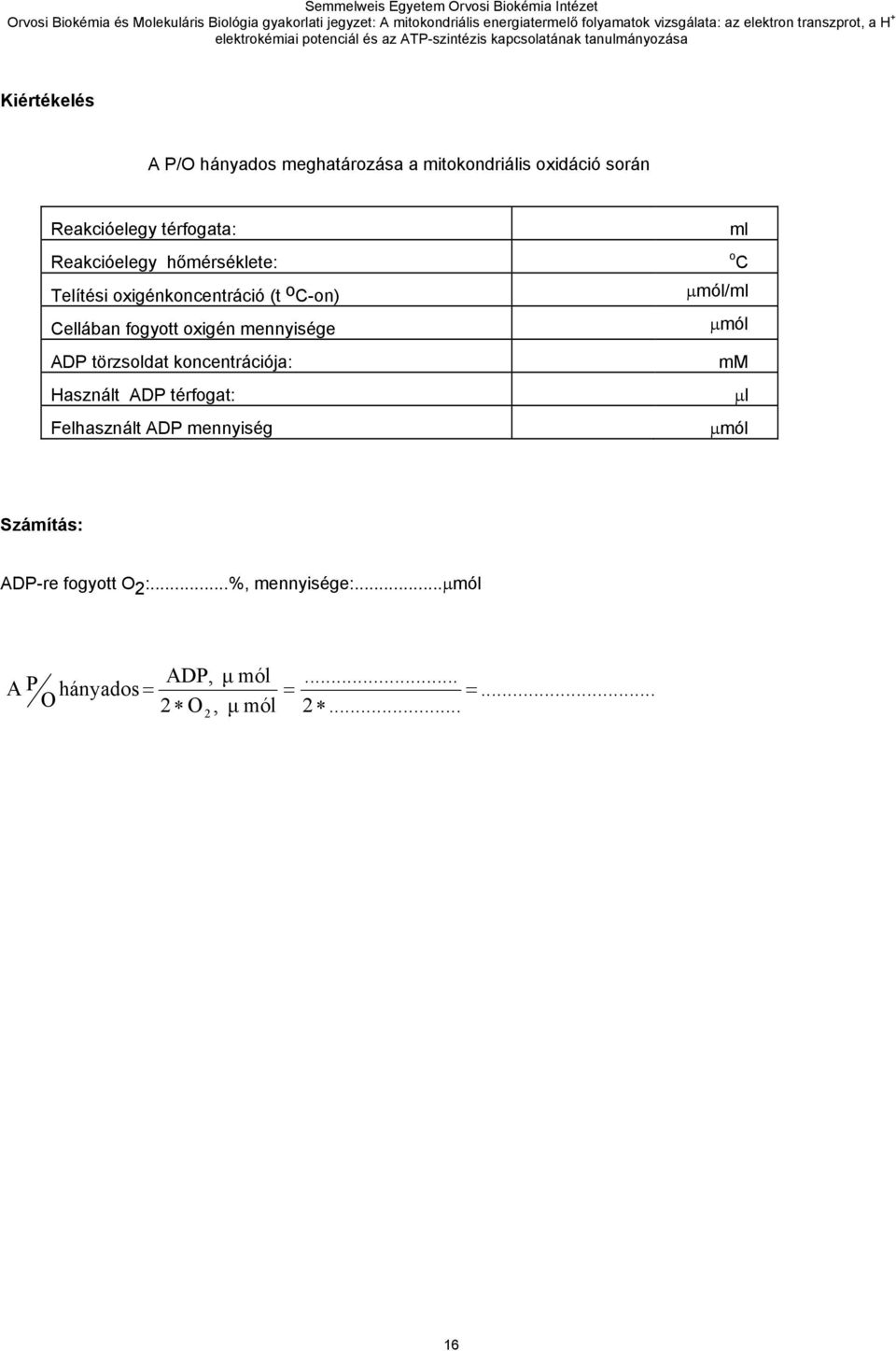 törzsoldat koncentrációja: ml o C µmól/ml µmól mm Használt ADP térfogat: µl Felhasznált ADP mennyiség