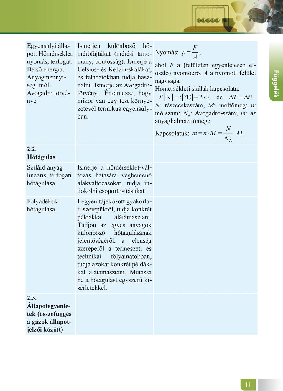 Ismerje az Avogadrotörvényt. Értelmezze, hogy mikor van egy test környezetével termikus egyensúlyban.