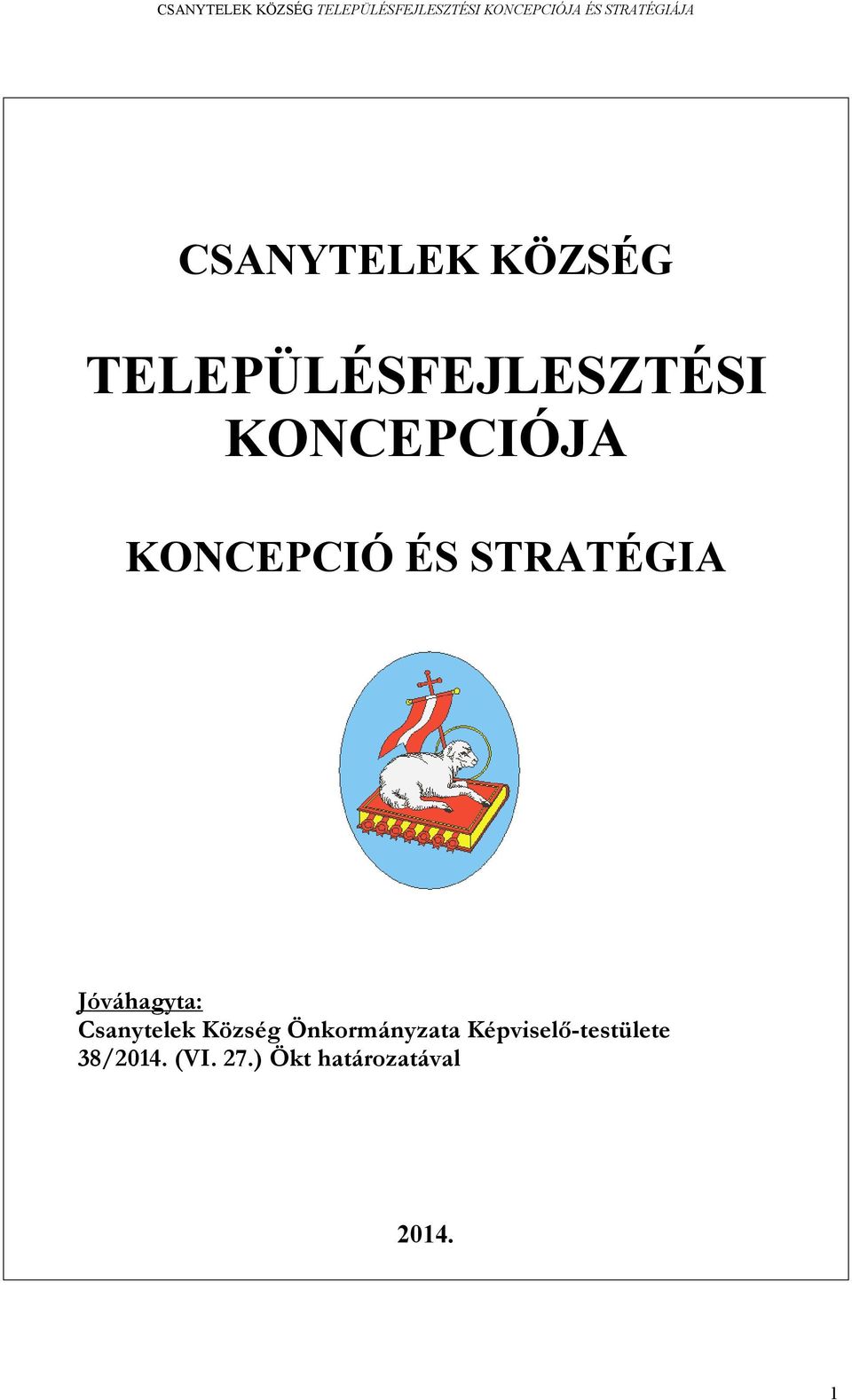 Jóváhagyta: Csanytelek Község Önkormányzata