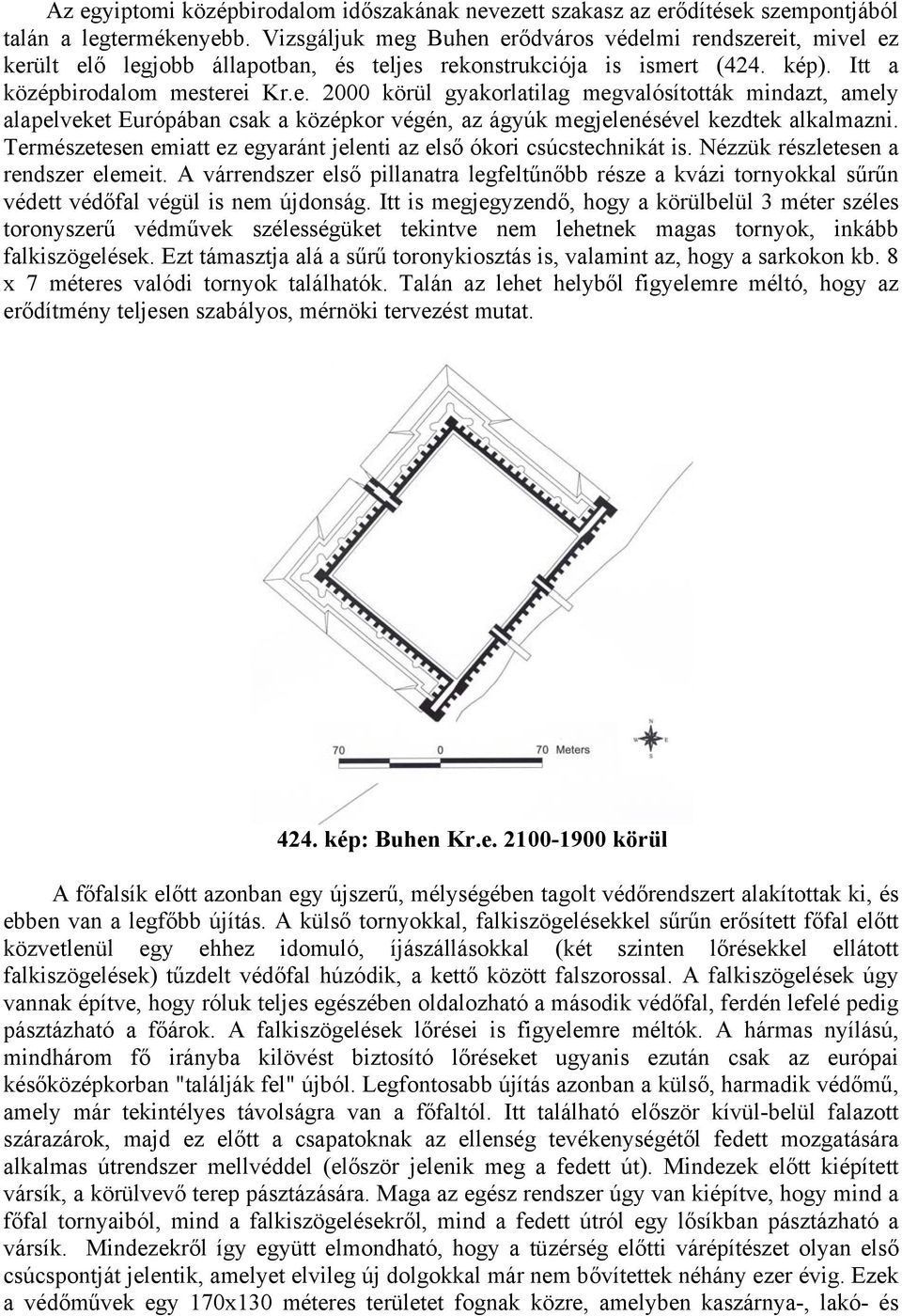 Természetesen emiatt ez egyaránt jelenti az első ókori csúcstechnikát is. Nézzük részletesen a rendszer elemeit.