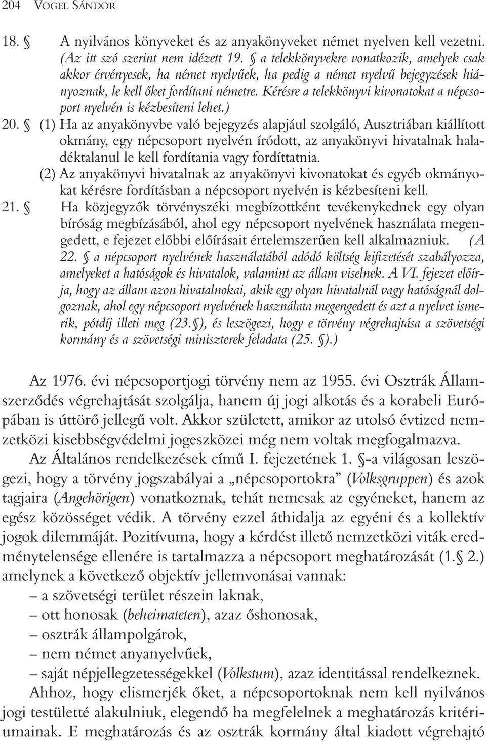 Kérésre a telekkönyvi kivonatokat a népcsoport nyelvén is kézbesíteni lehet.) 20.