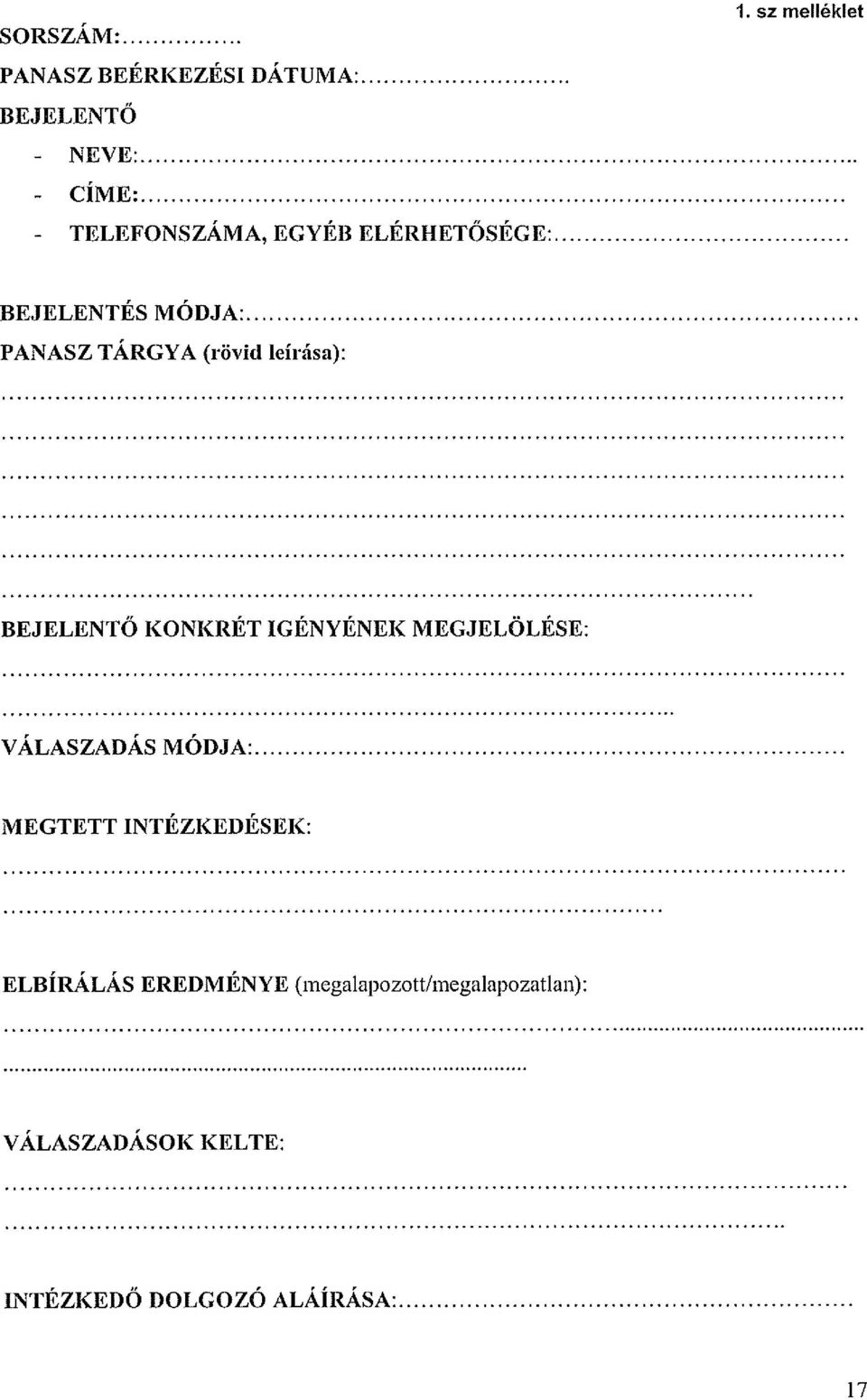 TÁRGYA (rövid leírása): BEJELENTŐ KONKRÉT IGÉNYÉNEK MEGJELÖLÉSE: VÁLASZADÁS MÓDJA