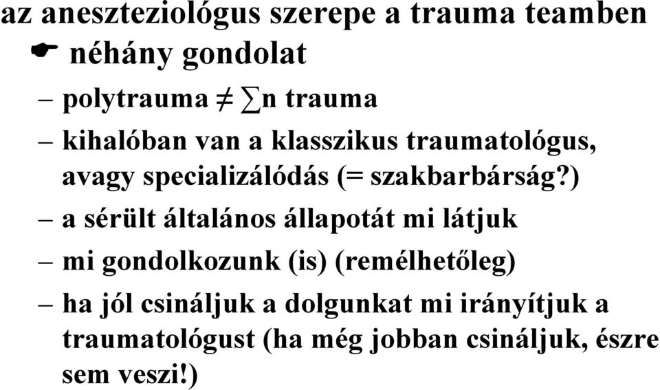 ) a sérült általános állapotát mi látjuk mi gondolkozunk (is) (remélhetőleg) ha jól