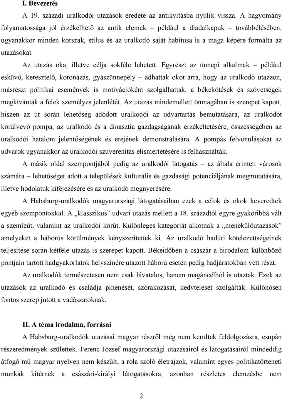 utazásokat. Az utazás oka, illetve célja sokféle lehetett.