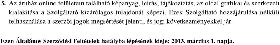 Ezek Szolgáltató hozzájárulása nélküli felhasználása a szerzői jogok megsértését jelenti, és