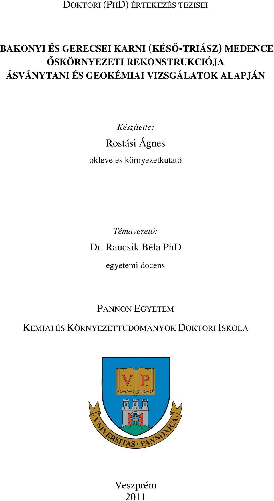 Készítette: Rostási Ágnes okleveles környezetkutató Témavezetı: Dr.