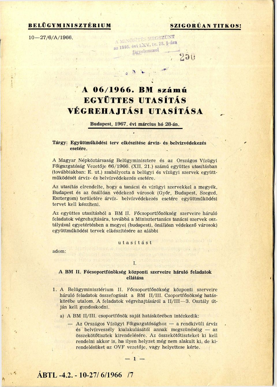 ) számú együttes utasításban (továbbiakban: E. ut.) szabályozta a belügyi és vízügyi szervek együtt működését árvíz és belvízvédekezés esetére.