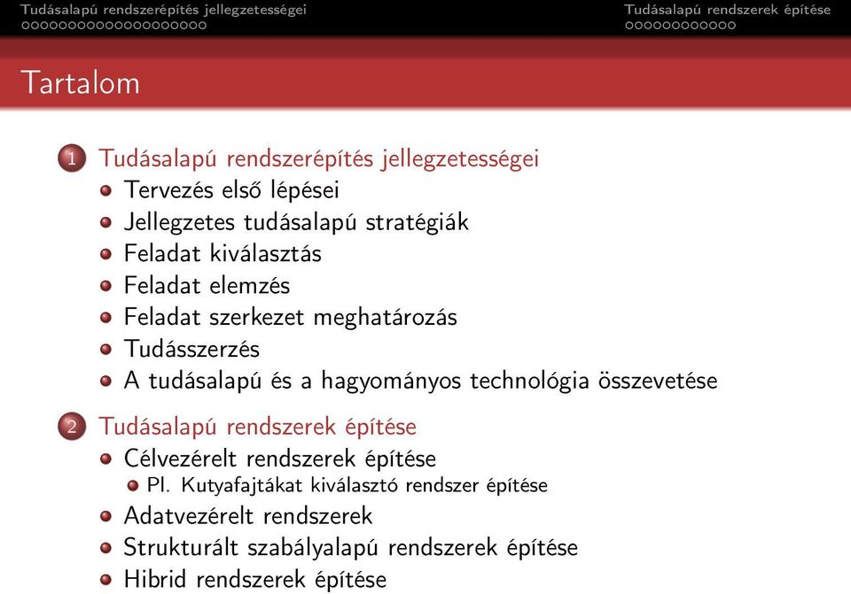 és a hagyományos technológia összevetése 2 Célvezérelt rendszerek építése Pl.