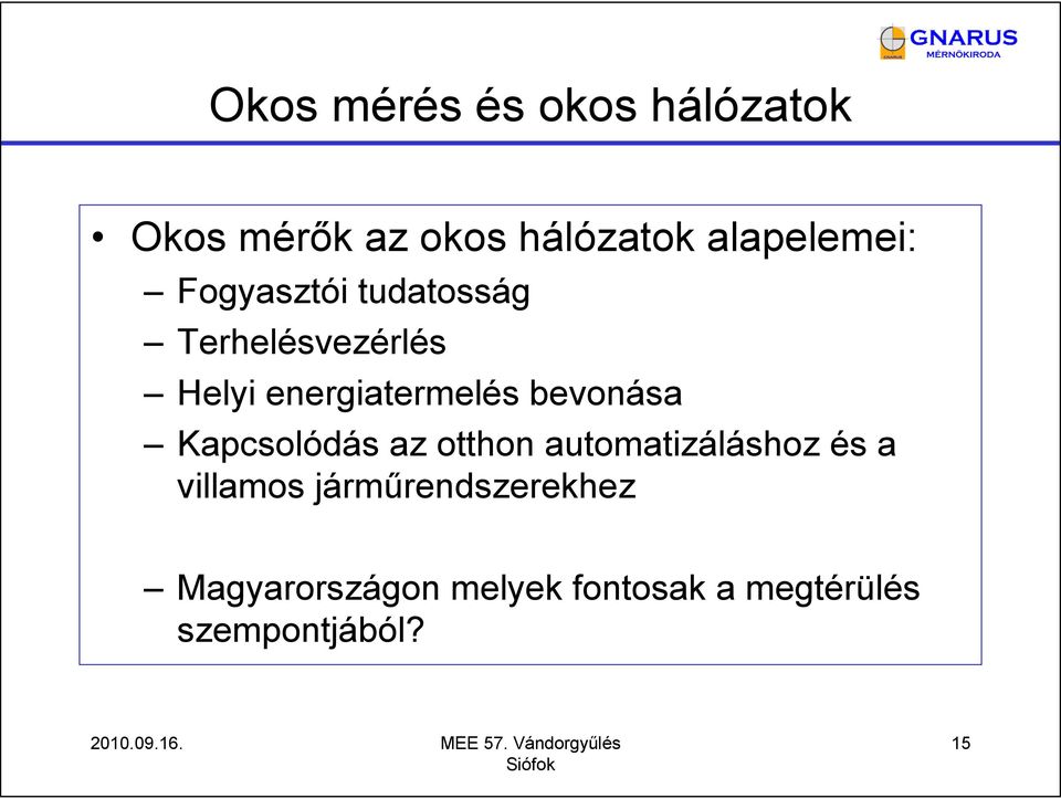 energiatermelés bevonása Kapcsolódás az otthon automatizáláshoz és a