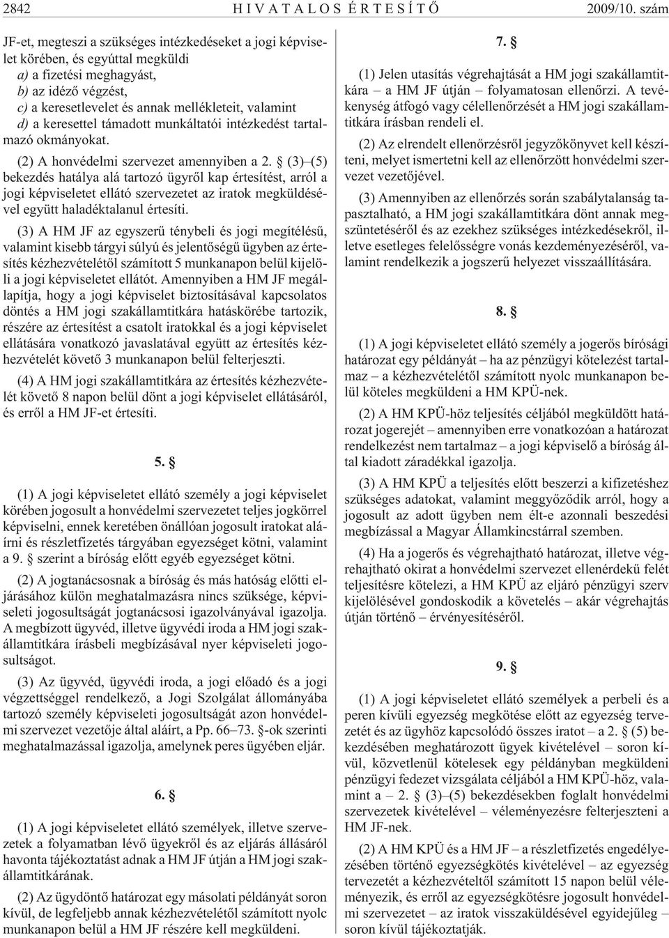 keresettel támadott munkáltatói intézkedést tartalmazó okmányokat. (2) A honvédelmi szervezet amennyiben a 2.