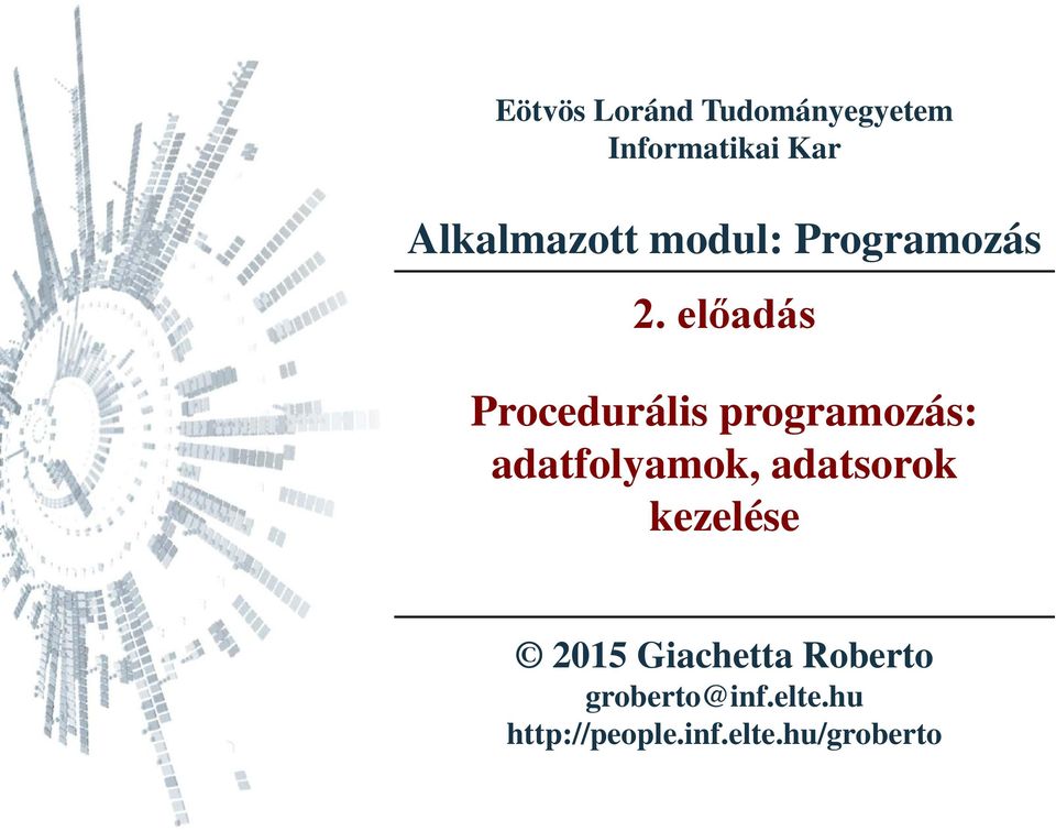 előadás Procedurális programozás: adatfolyamok,