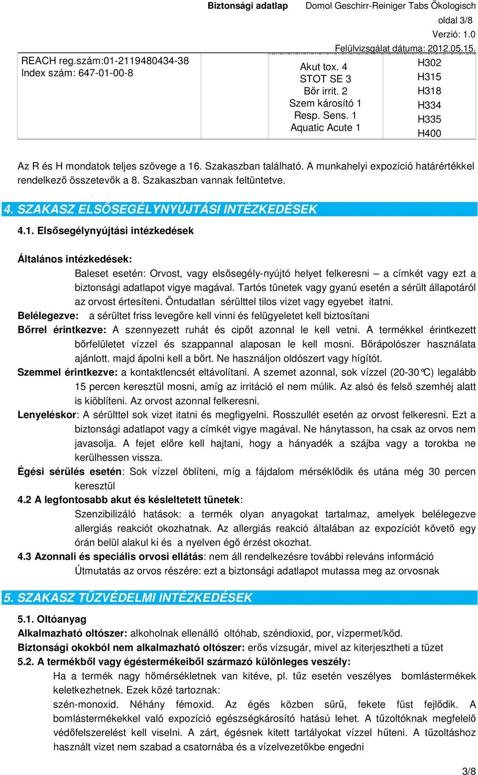 Szakaszban vannak feltüntetve. 4. SZAKASZ ELSŐSEGÉLYNYÚJTÁSI INTÉZKEDÉSEK 4.1.