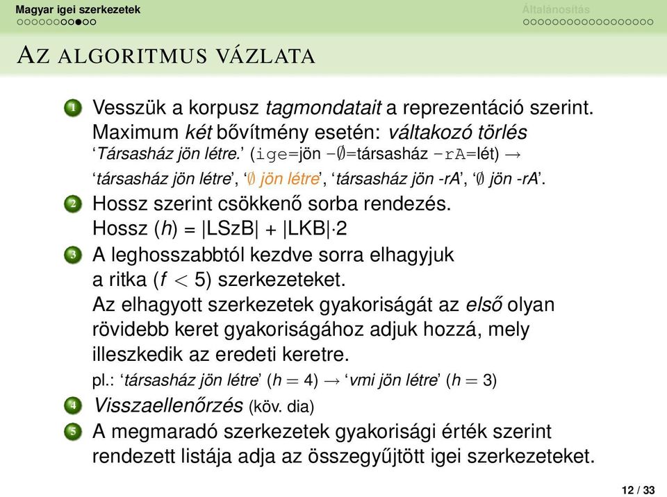 Hossz (h) = LSzB + LKB 2 3 A leghosszabbtól kezdve sorra elhagyjuk a ritka (f < 5) szerkezeteket.