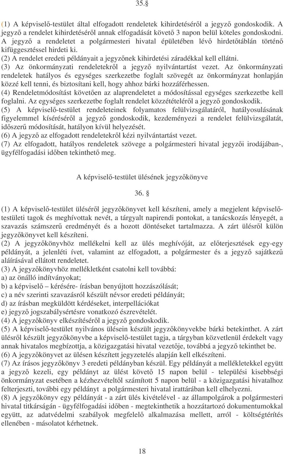 (3) Az önkormányzati rendeletekrl a jegyz nyilvántartást vezet.