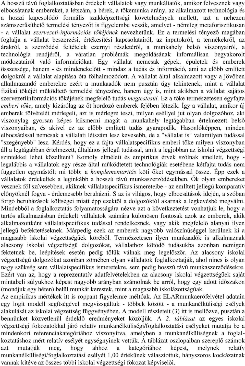 QN (] D WHUPHOpVL WpQ\H] PDJiEDQ foglalja a vállalat EHV]HU]pVL puwpnhvtwpvl NDSFVRODWDLUyO D] LQSXWRNUyO D WHUPpNHNU O D] iudnuyo D V]HU] GpVL IHOWpWHOHN H]HUQ\L UpV]OHWpU O D PXQNDKHO\ EHOV