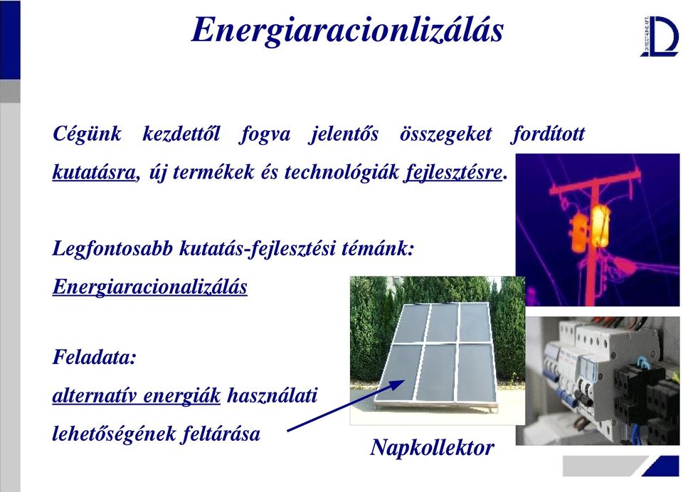 Legfontosabb kutatás-fejlesztési témánk: Energiaracionalizálás