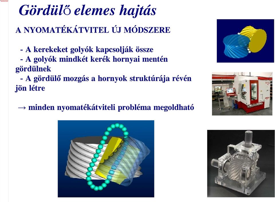 jpg Gördülő elemes hajtás A NYOMATÉKÁTVITEL ÚJ MÓDSZERE - A kerekeket golyók