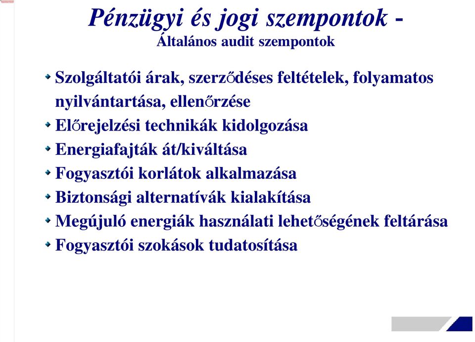 nyilvántartása, ellenőrzése Előrejelzési technikák kidolgozása Energiafajták át/kiváltása Fogyasztói korlátok