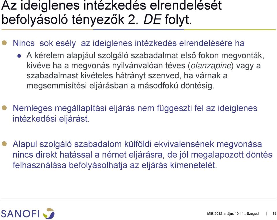 (olanzapine) vagy a szabadalmast kivételes hátrányt szenved, ha várnak a megsemmisítési eljárásban a másodfokú döntésig.